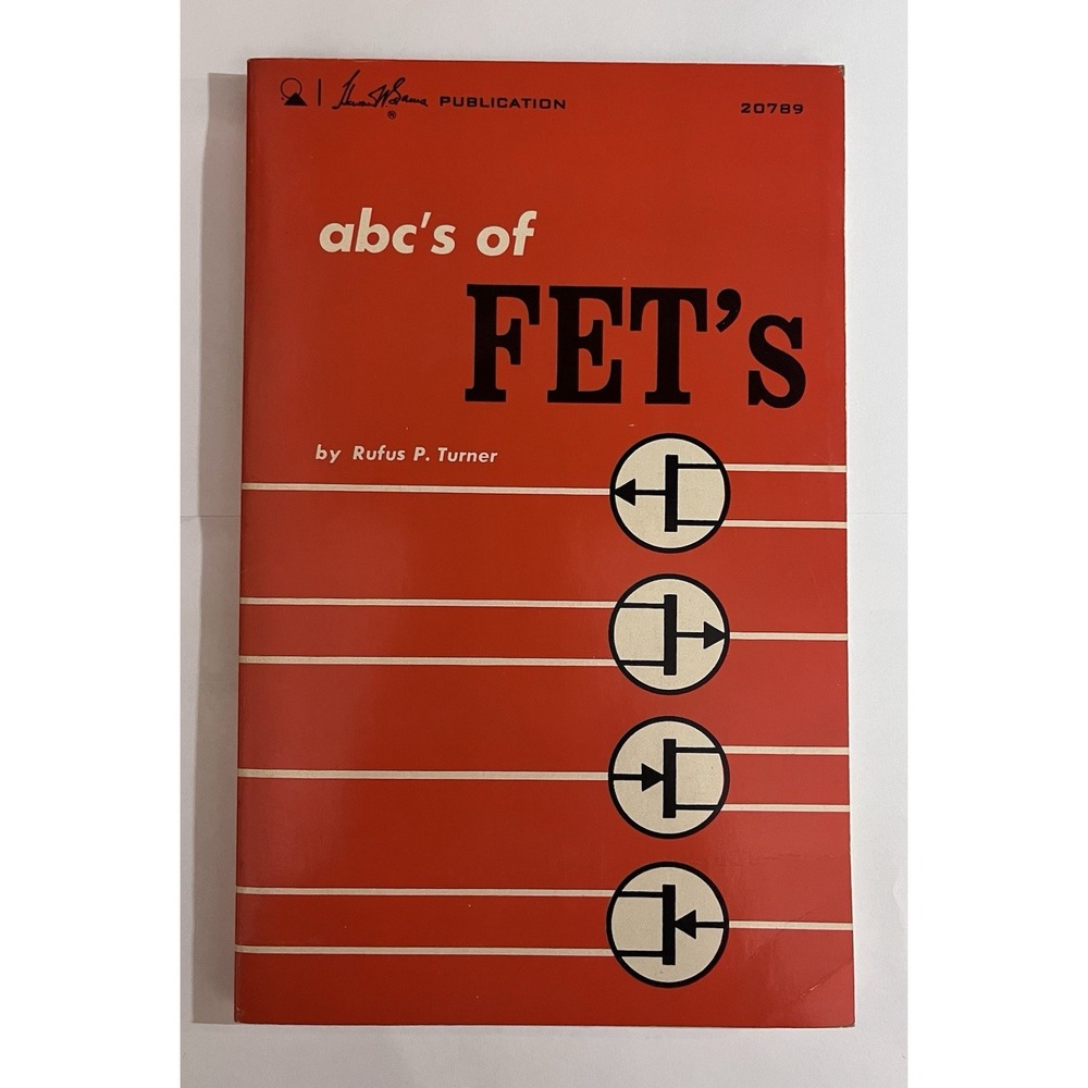 ABC'S of FET's by Rufus P. Turner First Printing 1970